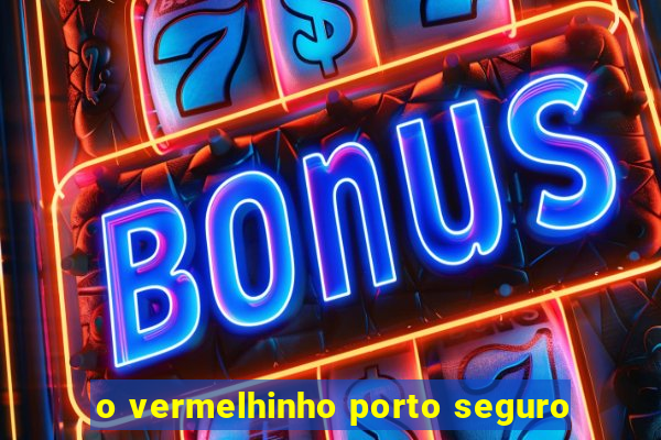 o vermelhinho porto seguro
